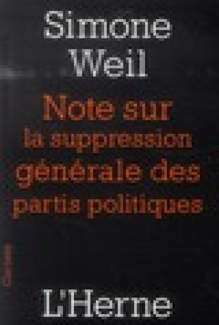 NOTES SUR LA SUPPRESSION GENERALE DES PARTIS POLITIQUES - SIMONE WEIL - Herne