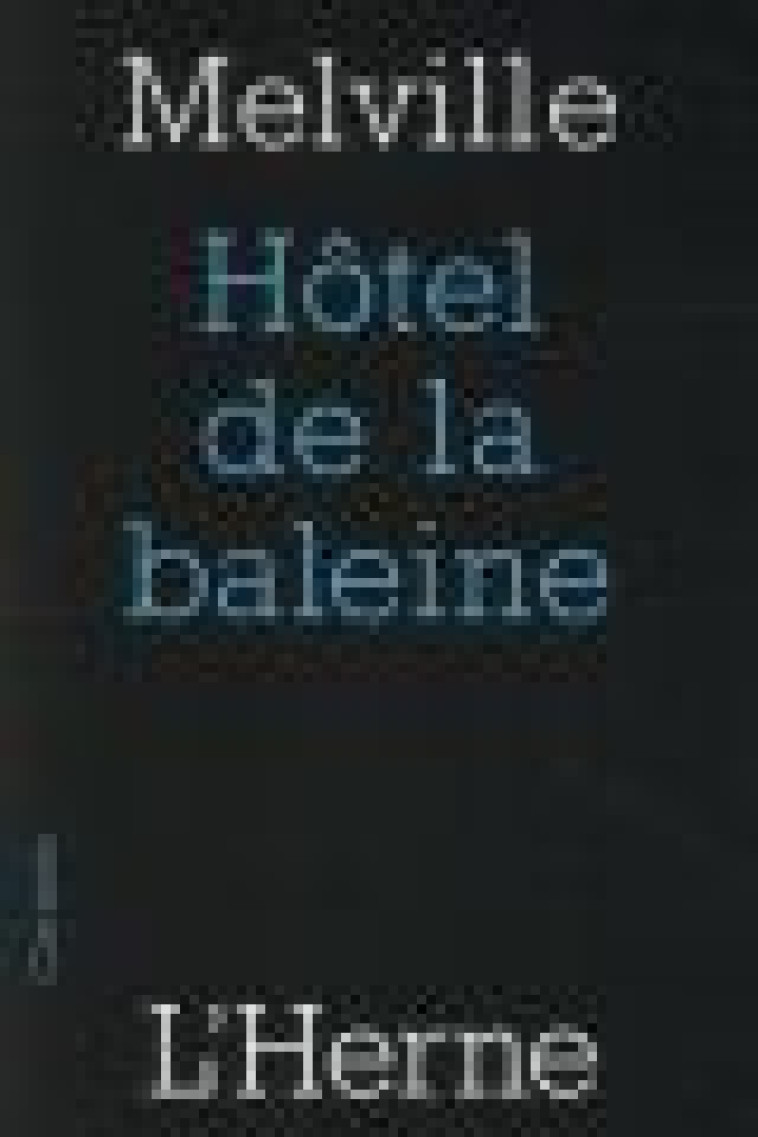 HOTEL DE LA BALEINE - MELVILLE HERMAN - Herne