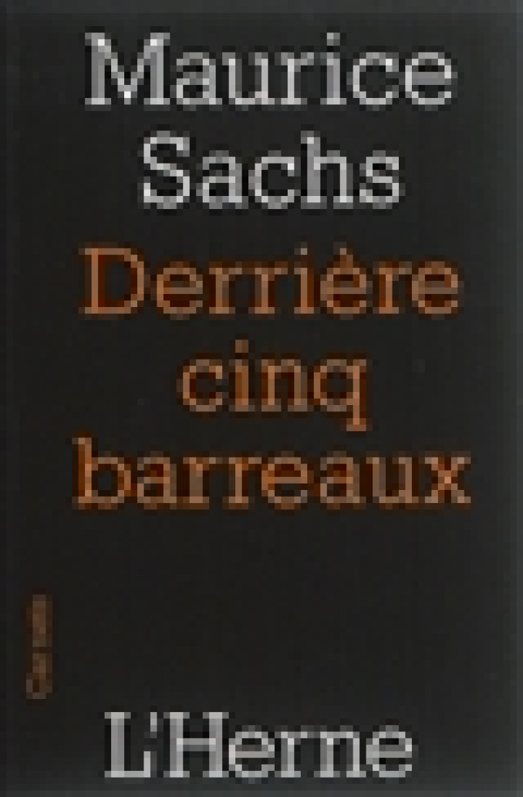 DERRIERE CINQ BARREAUX - SACHS MAURICE - Herne