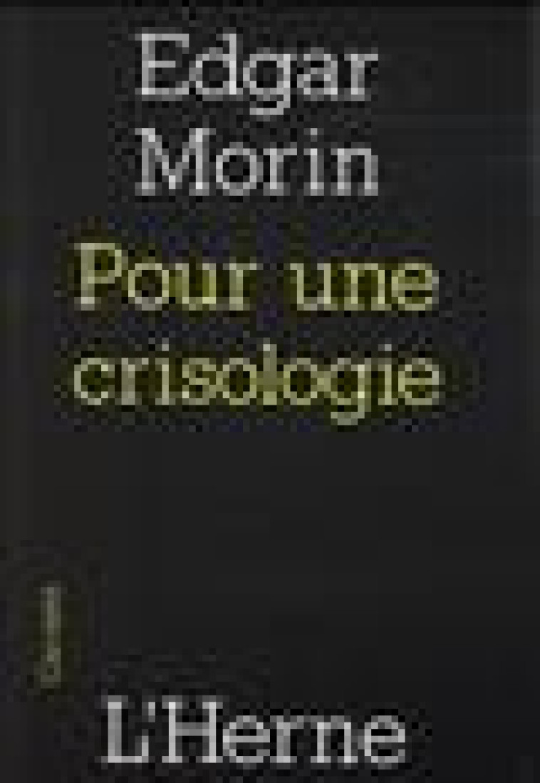 POUR UNE CRISOLOGIE - MORIN EDGAR - Herne