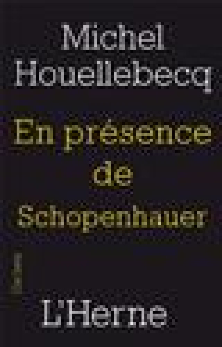 EN PRESENCE DE SCHOPENHAUER - HOUELLEBECQ MICHEL - Herne