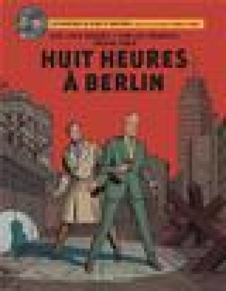 BLAKE & MORTIMER - TOME 29 - HUIT HEURES A BERLIN - AUBIN ANTOINE - BLAKE MORTIMER