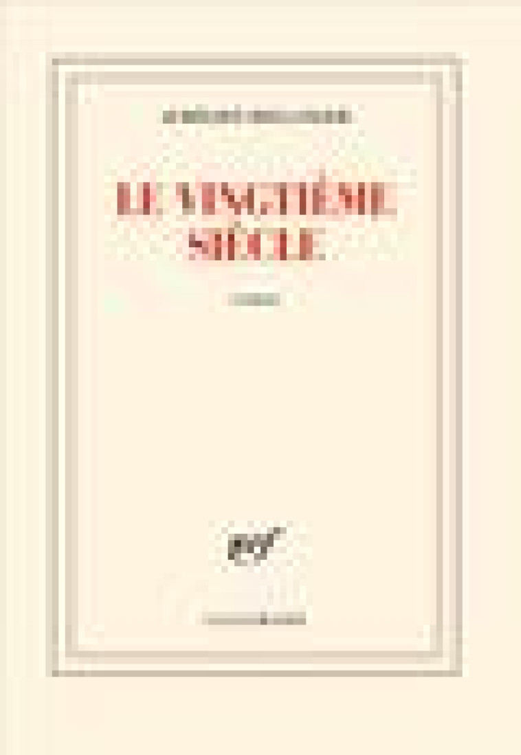 LE VINGTIEME SIECLE - BELLANGER AURELIEN - GALLIMARD