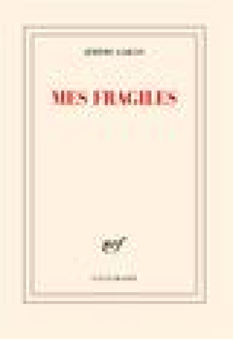 MES FRAGILES - GARCIN JEROME - GALLIMARD