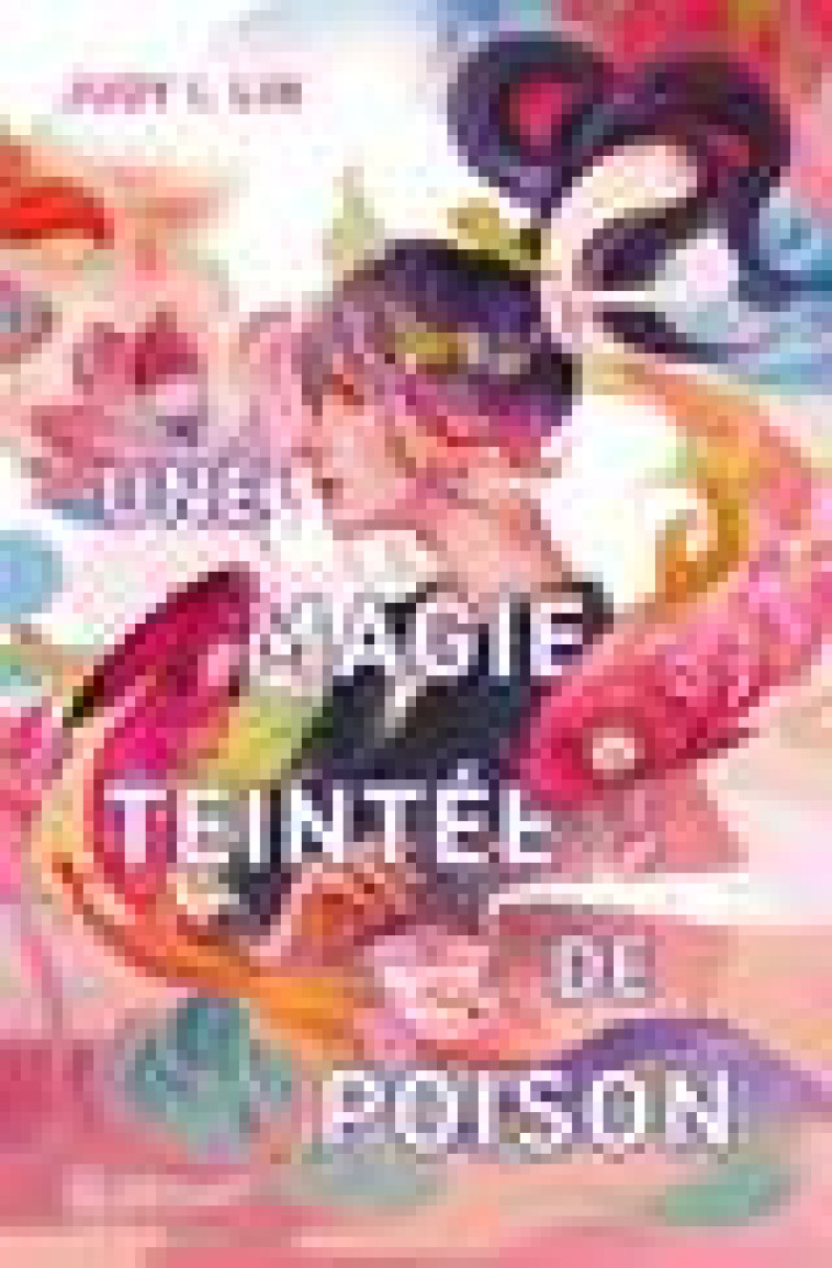 UNE MAGIE TEINTEE DE POISON - T01 - I LIN JUDY - HUGO JEUNESSE