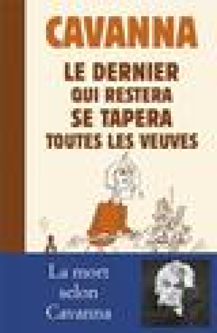 LE DERNIER QUI RESTERA SE TAPERA TOUTES LES VEUVES - CAVANNA/WILLEM - WOMBAT