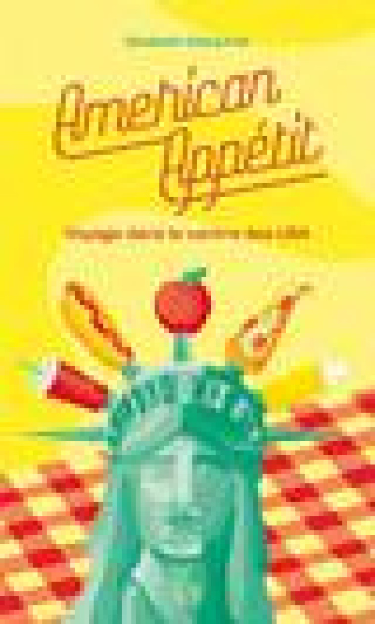 AMERICAN APPETIT - VOYAGE DANS LE VENTRE DES USA - DEBOURSE ELISABETH - DU LUMIGNON