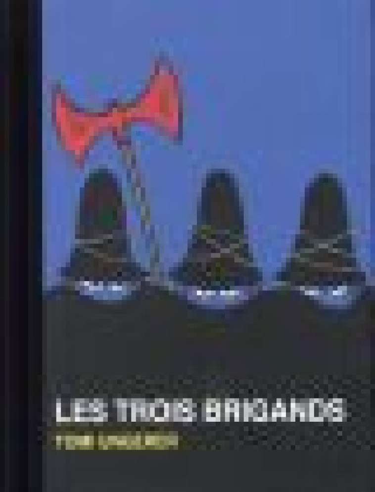 LES TROIS BRIGANDS - (NE) - UNGERER TOMI - Ecole des loisirs