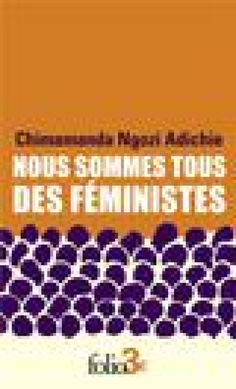 NOUS SOMMES TOUS DES FEMINISTES/LE DANGER DE L'HISTOIRE UNIQUE - ADICHIE C N. - GALLIMARD