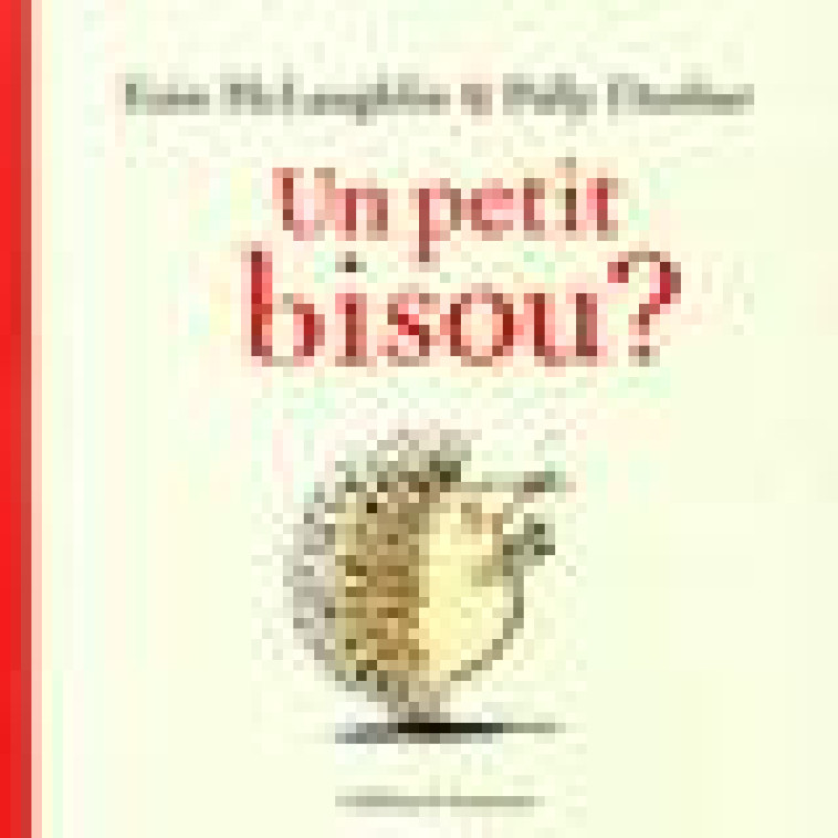 UN PETIT BISOU ? - MCLAUGHLIN/DUNBAR - GALLIMARD