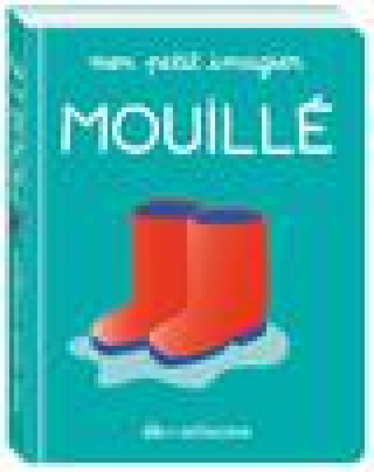 MON PETIT IMAGIER - MOUILLE - ELO - SARBACANE