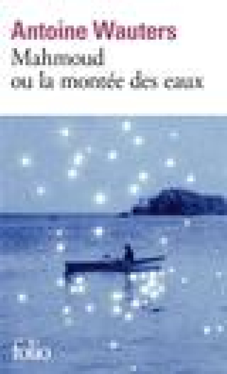 MAHMOUD OU LA MONTEE DES EAUX - WAUTERS ANTOINE - GALLIMARD