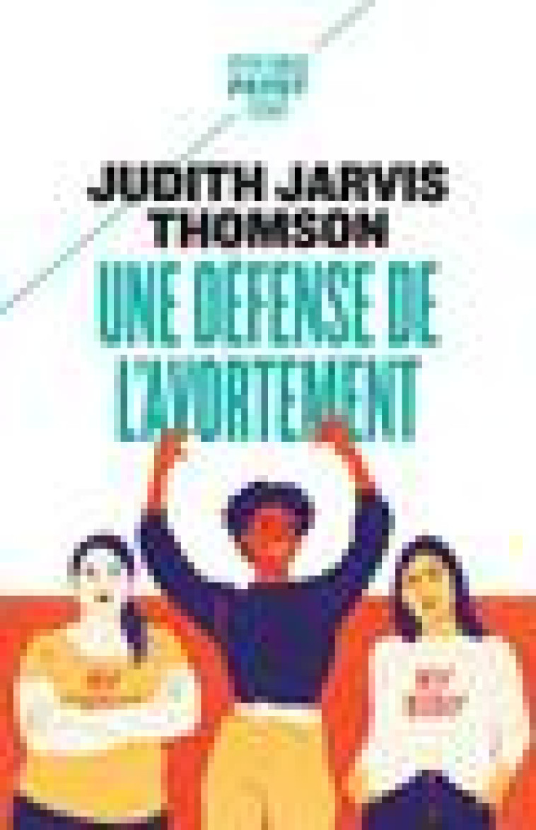 UNE DEFENSE DE L'AVORTEMENT - JARVIS THOMSON J. - PAYOT POCHE