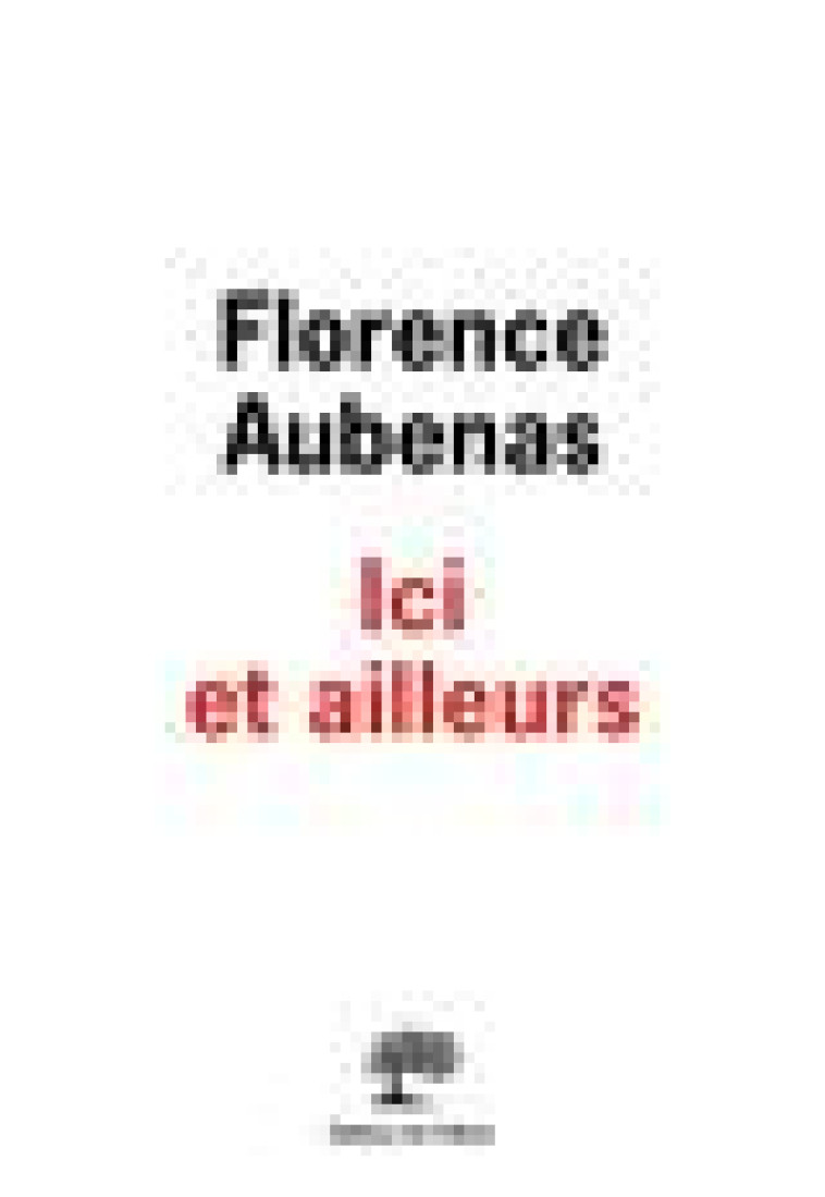 ICI ET AILLEURS - AUBENAS FLORENCE - OLIVIER