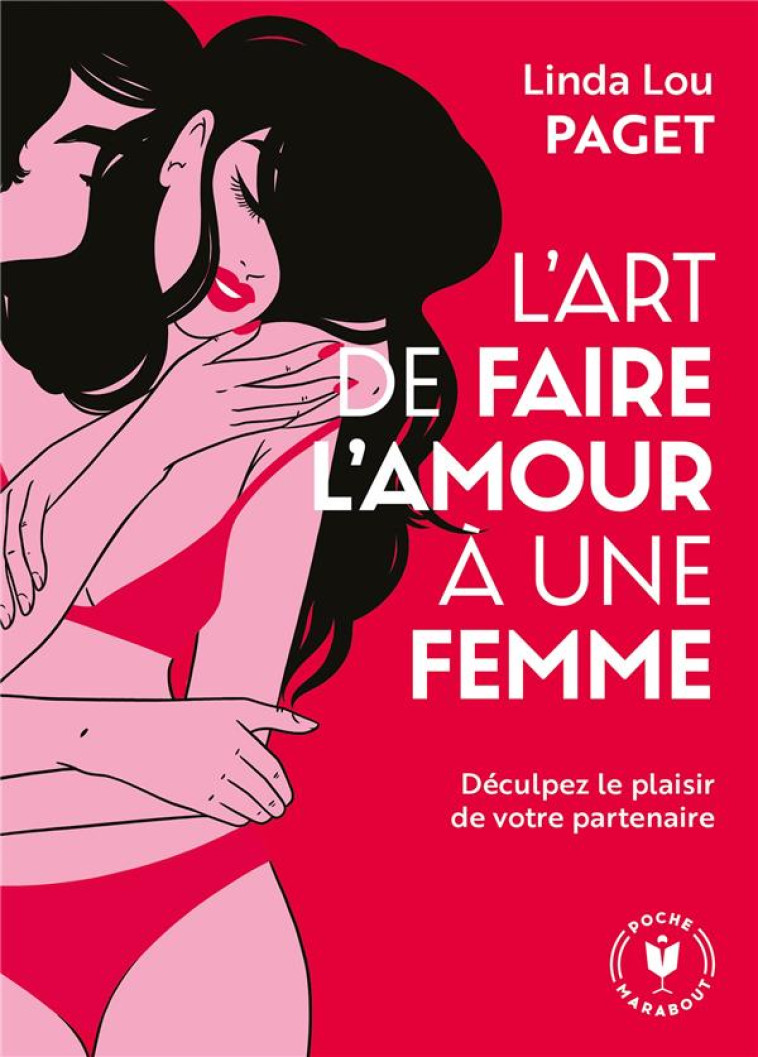 L'ART DE FAIRE L'AMOUR UNE FEMME - LOU PAGET LINDA - MARABOUT