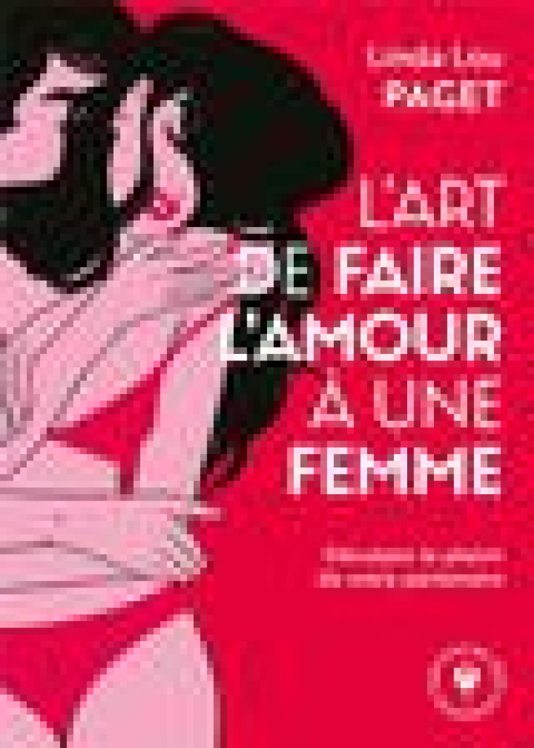 L'ART DE FAIRE L'AMOUR UNE FEMME - LOU PAGET LINDA - MARABOUT