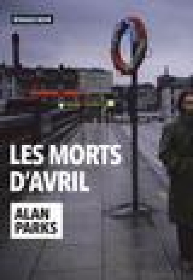 LES MORTS D'AVRIL - PARKS ALAN - Rivages