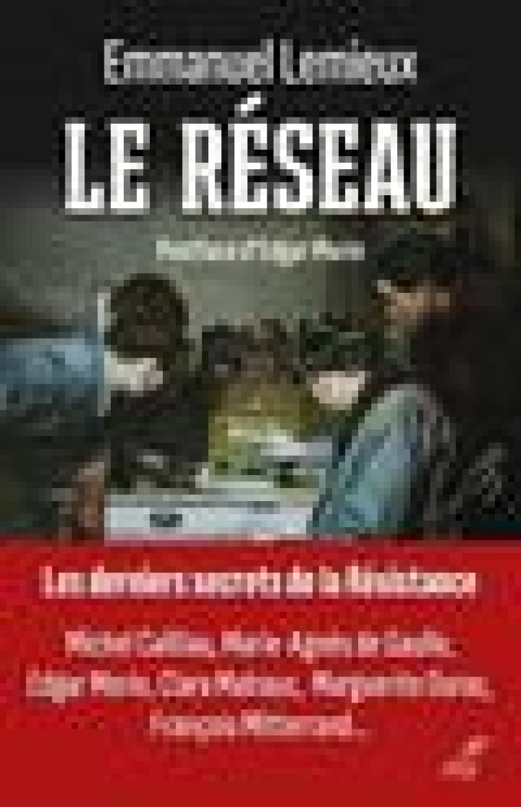 LE RESEAU - LES DERNIERS SECRETS DE LA RESISTANCE - LEMIEUX/MORIN - CERF