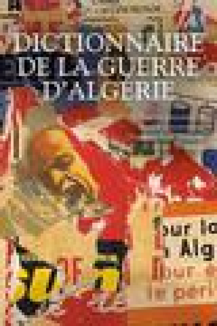 DICTIONNAIRE DE LA GUERRE D'ALGERIE - QUEMENEUR TRAMOR - BOUQUINS