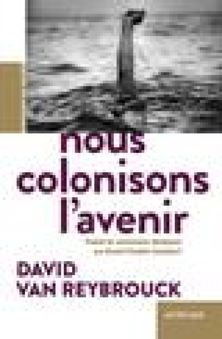 NOUS COLONISONS L'AVENIR - VAN REYBROUCK DAVID - ACTES SUD