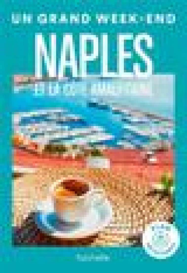 NAPLES ET LA COTE AMALFITAINE. UN GRAND WEEK-END - COLLECTIF - HACHETTE