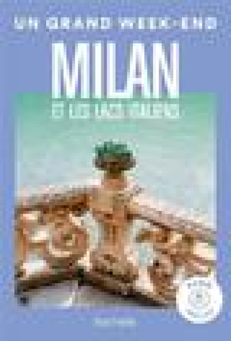 MILAN GUIDE UN GRAND WEEK-END - ET LES LACS - COLLECTIF - HACHETTE