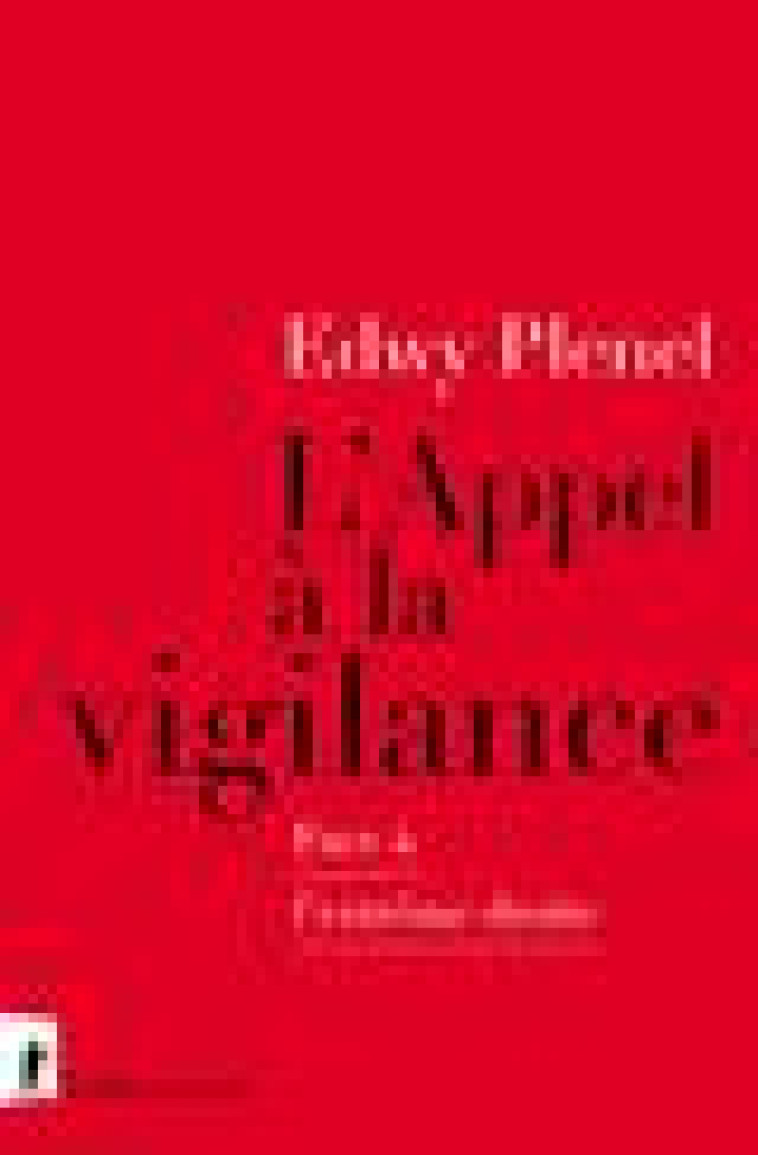 L'APPEL A LA VIGILANCE - FACE A L'EXTREME DROITE - PLENEL EDWY - LA DECOUVERTE