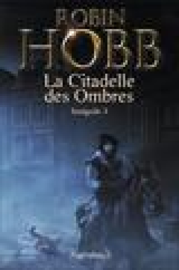 L'ASSASSIN ROYAL - LA CITADELLE DES OMBRES - INTEGRALE 3 - HOBB ROBIN - Pygmalion