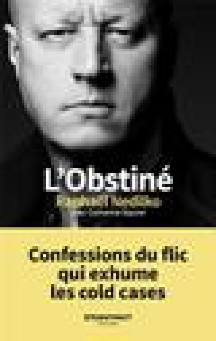 L'OBSTINE - CONFESSIONS DU FLIC QUI EXHUME LES COLD CASES - NEDILKO/SIGURET - STUDIOFACT