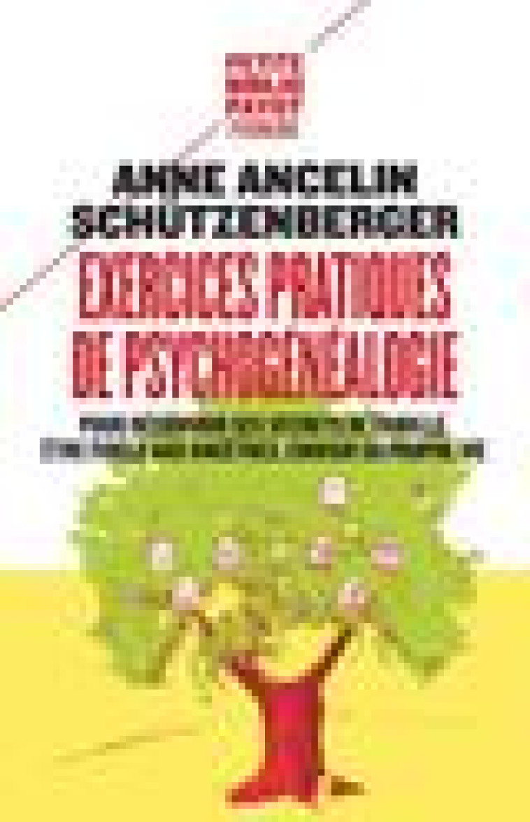 EXERCICES PRATIQUES DE PSYCHOGENEALOGIE - POUR DECOUVRIR SES SECRETS DE FAMILLE, ETRE FIDELE AUX ANC - ANCELIN SCHUTZENBERG - Payot