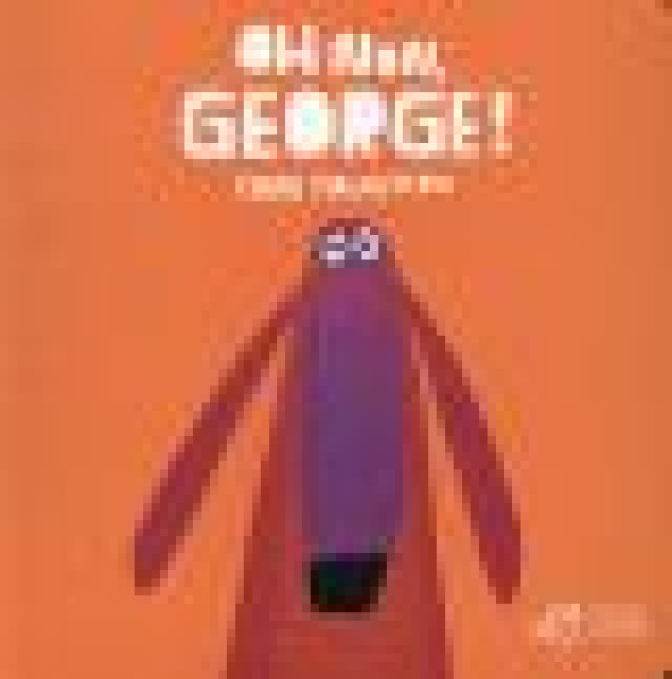 OH NON, GEORGE ! - TOUT CARTON - HAUGHTON CHRIS - T. Magnier