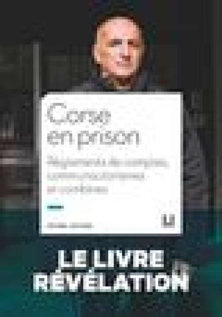 CORSE EN PRISON - REGLEMENTS DE COMPTES, COMMUNAUTARISMES ET COMBINES - UCCIANI MICHEL - MANUFACTURE LIV