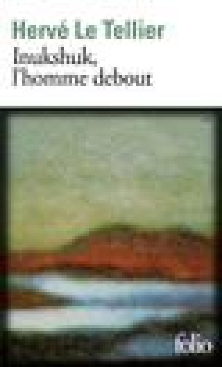 INUKSHUK, L'HOMME DEBOUT - LE TELLIER HERVE - GALLIMARD