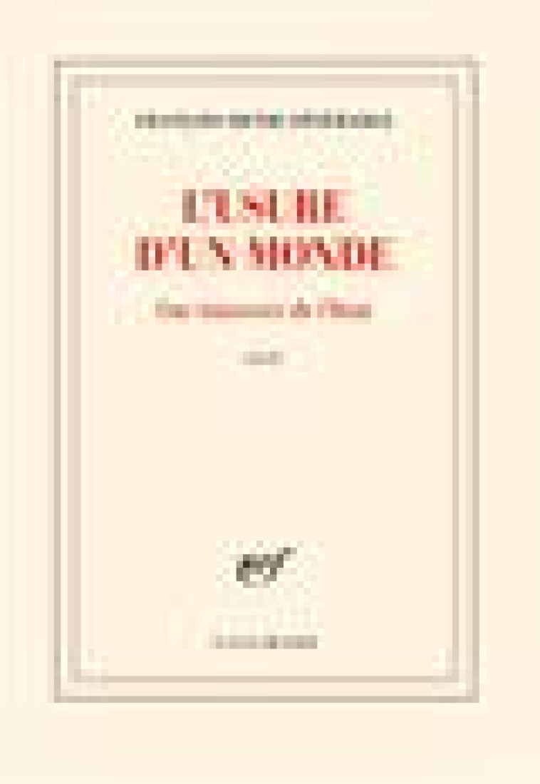 L'USURE D'UN MONDE - UNE TRAVERSEE DE L'IRAN - DESERABLE F-H. - GALLIMARD