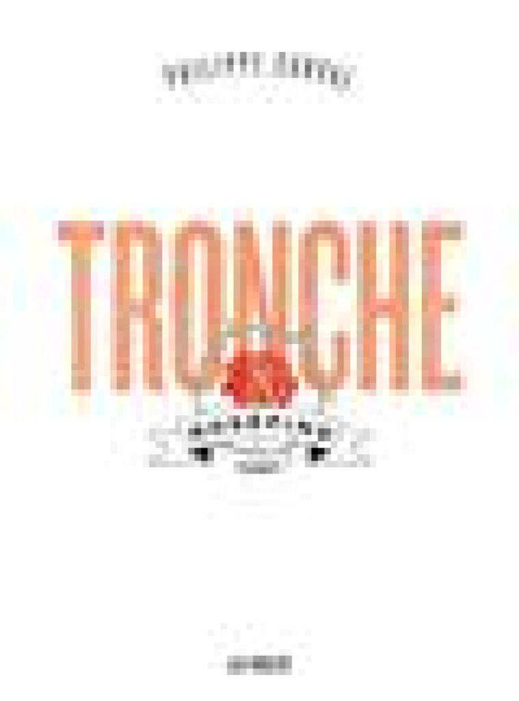 TRONCHE, ROSEPINE - CURVAL PHILIPPE - VOLTE