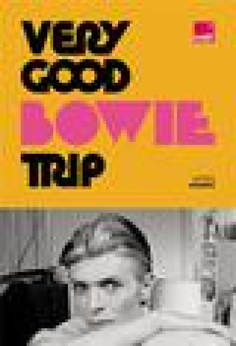 VERY GOOD BOWIE TRIP - ASSAYAS MICHKA - GM EDITIONS