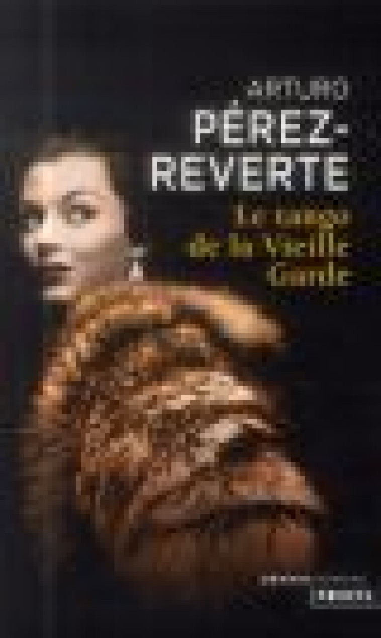 LE TANGO DE LA VIEILLE GARDE - ARTURO PEREZ-REVERTE - Points