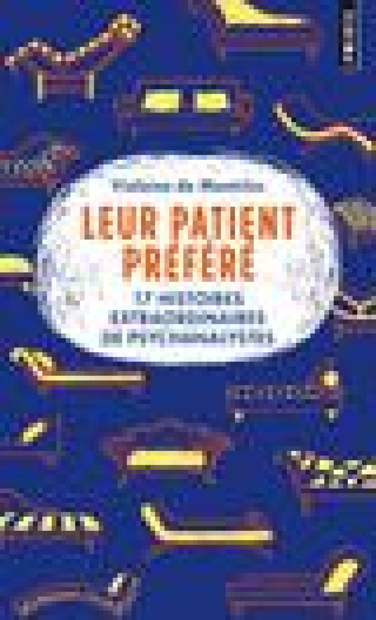 LEUR PATIENT PREFERE - 17 HISTOIRES EXTRAORDINAIRES DE PSYCHANALYSTES - DE MONTCLOS VIOLAINE - POINTS