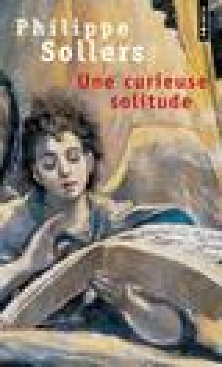 UNE CURIEUSE SOLITUDE - SOLLERS PHILIPPE - SEUIL