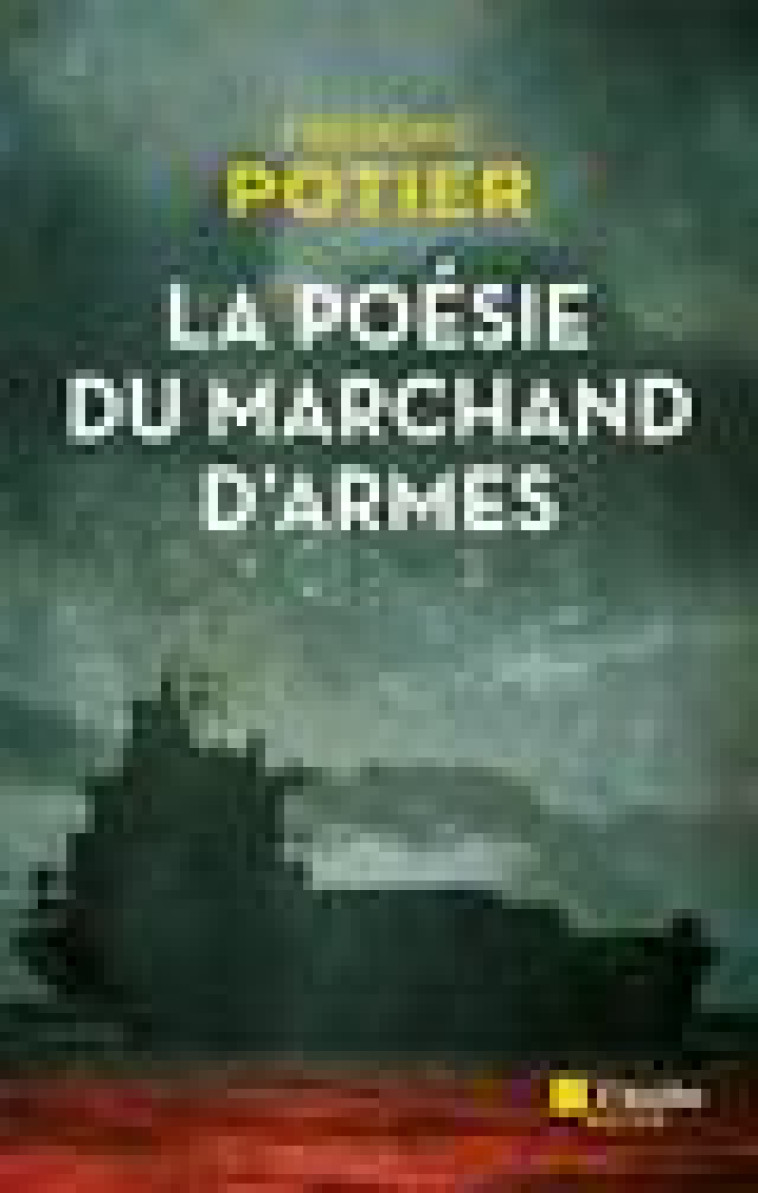 LA POESIE DU MARCHAND D'ARMES - POTIER FREDERIC - AUBE NOUVELLE