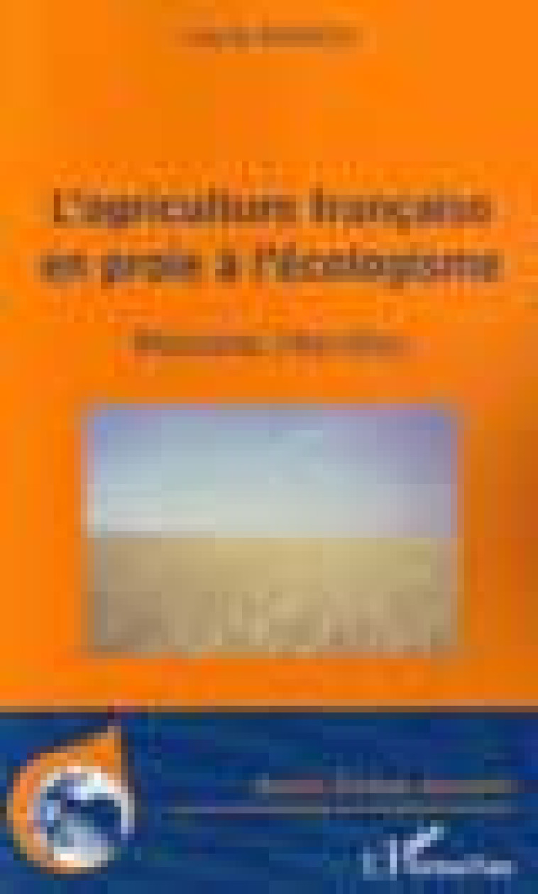 L'AGRICULTURE FRANCAISE EN PROIE A L'ECOLOGISME - MOISSONS INTERDITES - MONNIER, CLAUDE - L'HARMATTAN