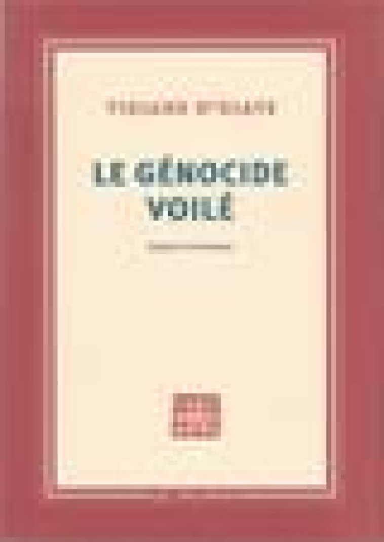 LE GENOCIDE VOILE - ENQUETE HISTORIQUE - N-DIAYE TIDIANE - GALLIMARD