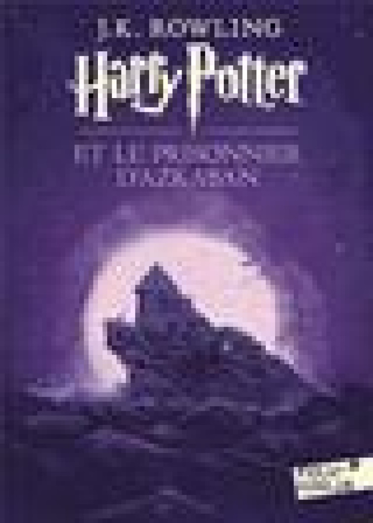 HARRY POTTER - III - HARRY POTTER ET LE PRISONNIER D-AZKABAN - EDITION 2017 - ROWLING J.K. - Gallimard-Jeunesse