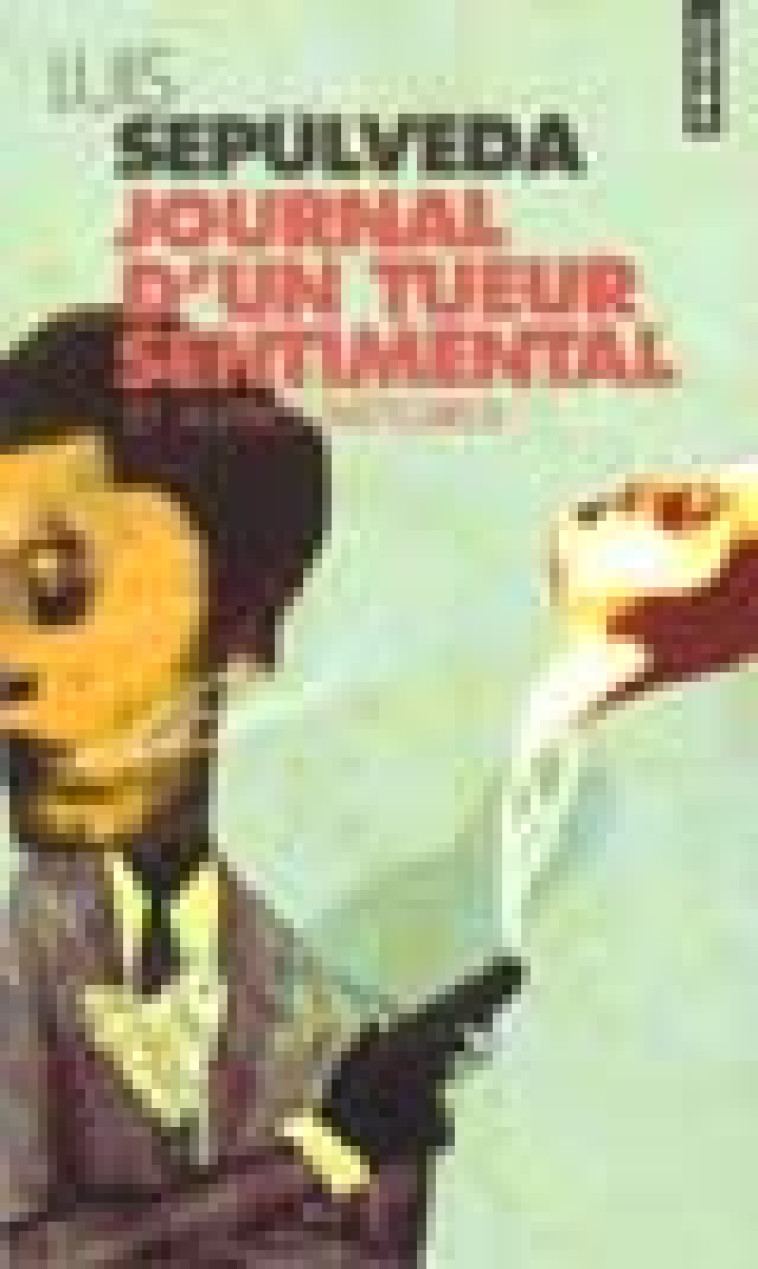 JOURNAL D-UN TUEUR SENTIMENTAL ET AUTRES HISTOIRES - SEPULVEDA LUIS - SEUIL