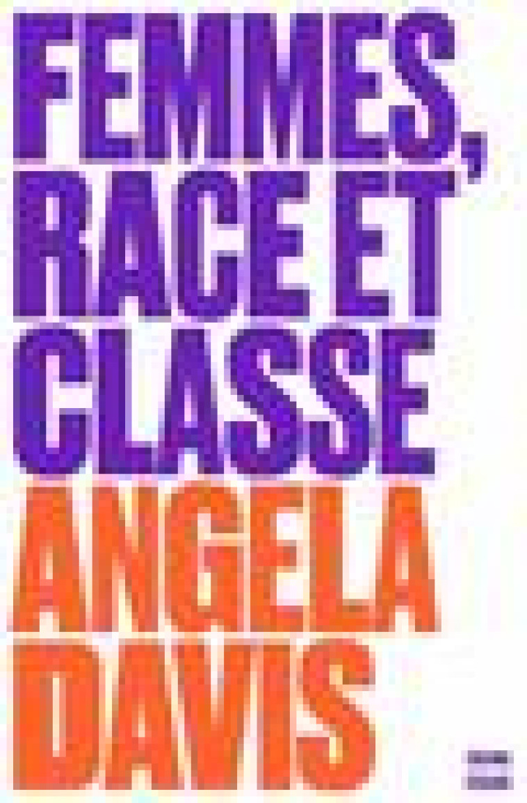 FEMMES, RACE ET CLASSE - DAVIS, ANGELA - ZULMA