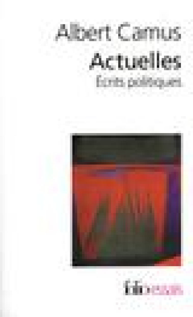 ACTUELLES - VOL01 - ECRITS POLITIQUES - CAMUS ALBERT - GALLIMARD