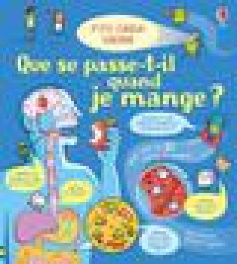 QUE SE PASSE-T-IL QUAND JE MANGE ? - P-TITS CURIEUX USBORNE - BONE/TOGNETTI/RYDER - NC