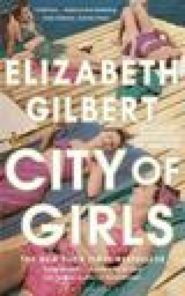 CITY OF GIRLS* - GILBERT, ELIZABETH - NC