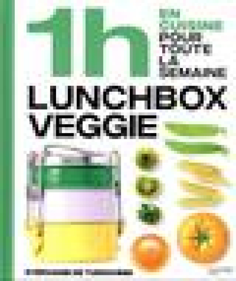 EN 1H JE CUISINE MES LUNCH BOX VEGGIE POUR TOUTE LA SEMAINE - DE TURCKHEIM/LUCANO - HACHETTE