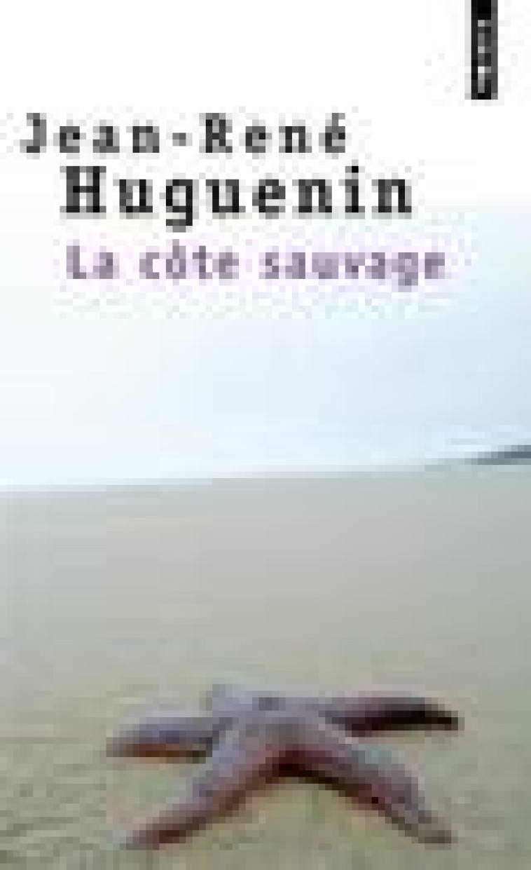 LA COTE SAUVAGE - HUGUENIN JEAN-RENE - SEUIL